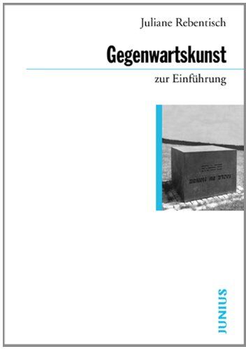 Juliane Rebentisch - Theorien der Gegenwartskunst (Zur Einführung) - Preis vom 17.10.2026 19:25:27 h