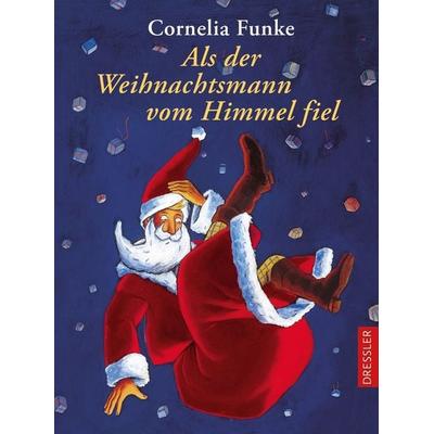 Als der Weihnachtsmann vom Himmel fiel, Gebundene Ausgabe von Cornelia Funke, Dressler