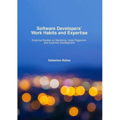 Software Developers' Work Habits and Expertise, Taschenbuch von Sebastian Baltes, Epubli, 978-3-7485-3210-1