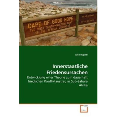 Ruppel, J: Innerstaatliche Friedensursachen, Taschenbuch von Julia Ruppel, VDM, 978-3-639-24973-6