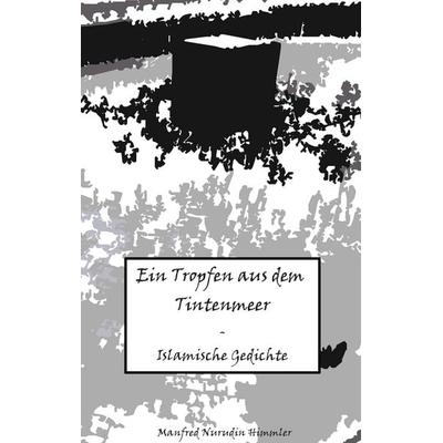 Ein Tropfen aus dem Tintenmeer, Taschenbuch von Manfred Nurudin Himmler, BoD – Books on Demand, 978-3-7357-5882-8