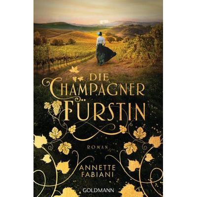 Die Champagnerfürstin, Taschenbuch von Annette Fabiani, Goldmann