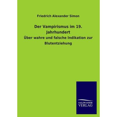 Der Vampirismus im 19. Jahrhundert, Taschenbuch von Friedrich Alexander Simon, Salzwasser, 978-3-8460-1126-3