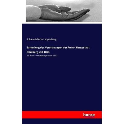 Sammlung der Verordnungen der Freien Hansestadt Hamburg seit 1814, Taschenbuch von Johann Martin Lappenberg, Hansebooks, 978-3-7411-0155-7