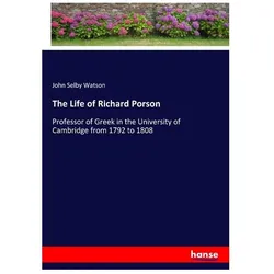 The Life of Richard Porson, Belletristik von John Selby Watson