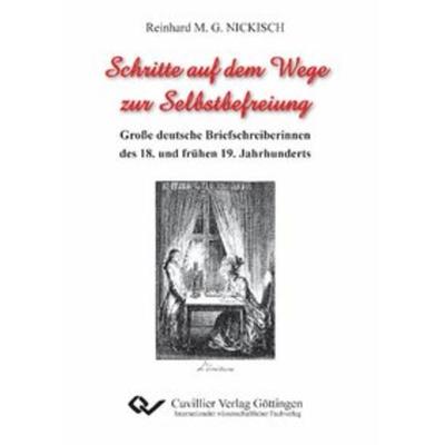 Schritte auf dem Wege zur Selbstbefreiung, Taschenbuch von Reinhard M. Nickisch, Cuvillier Verlag, 978-3-86955-674-1