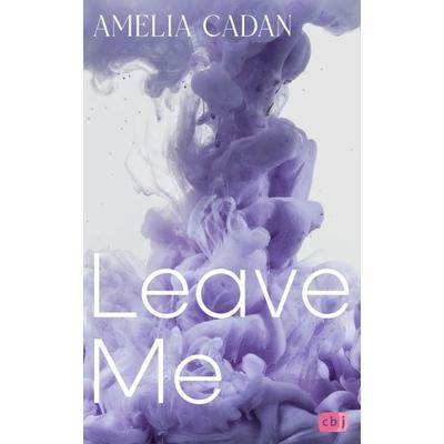 Leave Me, Taschenbuch von Amelia Cadan, CBJ, 978-3-570-16676-5