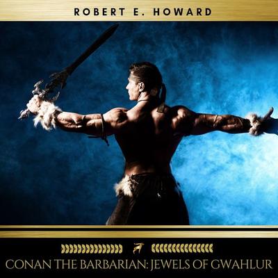 Conan the Barbarian: Jewels of Gwahlur - Robert E. Howard, Audio, 9782291052937