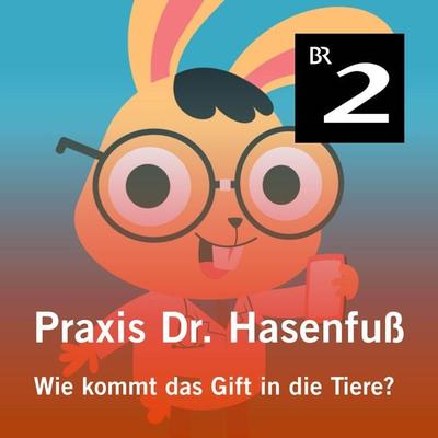 Praxis Dr. Hasenfuß: Wie kommt das Gift in die Tiere? - Olga-Louise Dommel, Audio, 4057664413321