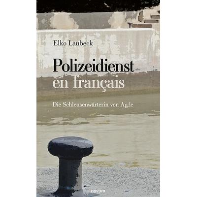 Polizeidienst en français, Taschenbuch von Elko Laubeck, Novum Verlag, 978-3-99131-210-9