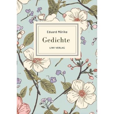 Eduard Mörike: Gedichte. Vollständige Neuausgabe, Taschenbuch von Eduard Mörike, Liwi Literatur- Und Wissenschaftsverlag, 978-3-7538-0270-1