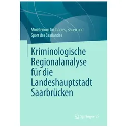 Kriminologische Regionalanalyse für die Landeshauptstadt Saarbrücken, Fachbücher von Bauen und Sport des Saarlandes Ministerium für Inneres