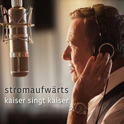 stromaufwärts - kaiser singt kaiser - Roland Kaiser, CD
