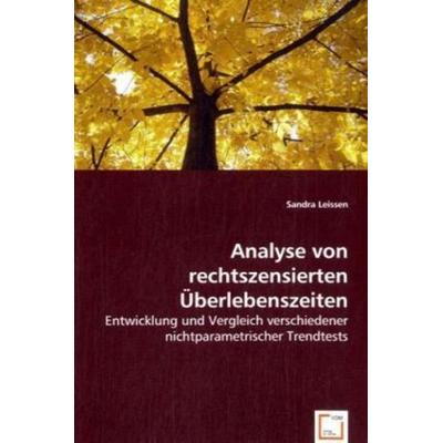 Leissen, S: Analyse von rechtszensierten Überlebenszeiten, Taschenbuch von Sandra Leissen, VDM, 978-3-639-05532-0