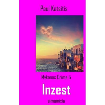 Inzest, Taschenbuch von Paul Katsitis, BoD – Books on Demand, 978-3-7494-2923-3