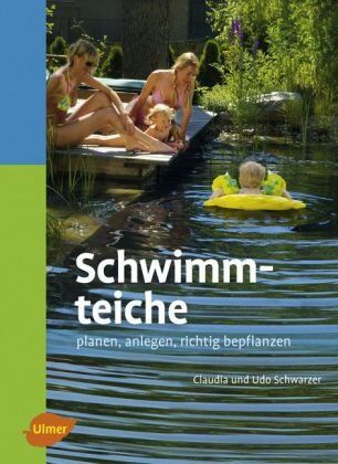 Claudia Schwarzer | Udo Schwarzer - Schwimmteiche - Planen, anlegen, richtig bepflanzen - Preis vom 30.09.2026 09:01:18 h