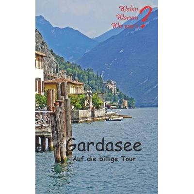 Gardasee auf die billige Tour, Taschenbuch von Ute Fischer,Bernhard Siegmund, BoD – Books on Demand, 978-3-7481-3756-6