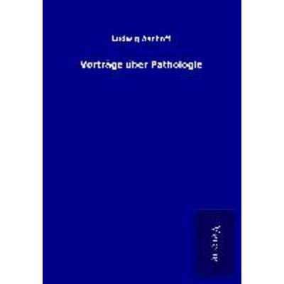 Vorträge über Pathologie, Taschenbuch von Ludwig Aschoff, BoD - Books on Demand