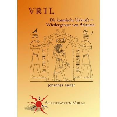 VRIL, Taschenbuch von Johannes Täufer, Schleierwelten-Verlag, 978-3-937341-38-5