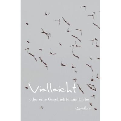 Vielleicht, Taschenbuch von Dorothée Winkler-Schmidt, Epubli, 978-3-8190-4048-1