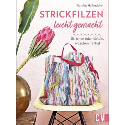 Strickfilzen leicht gemacht, Gebundene Ausgabe von Karoline Hoffmeister, Christophorus, 978-3-8410-6653-4