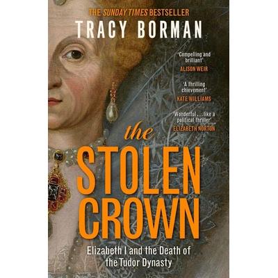 The Stolen Crown, Taschenbuch von Tracy Borman, Hodder & Stoughton, 978-1-399-73290-1