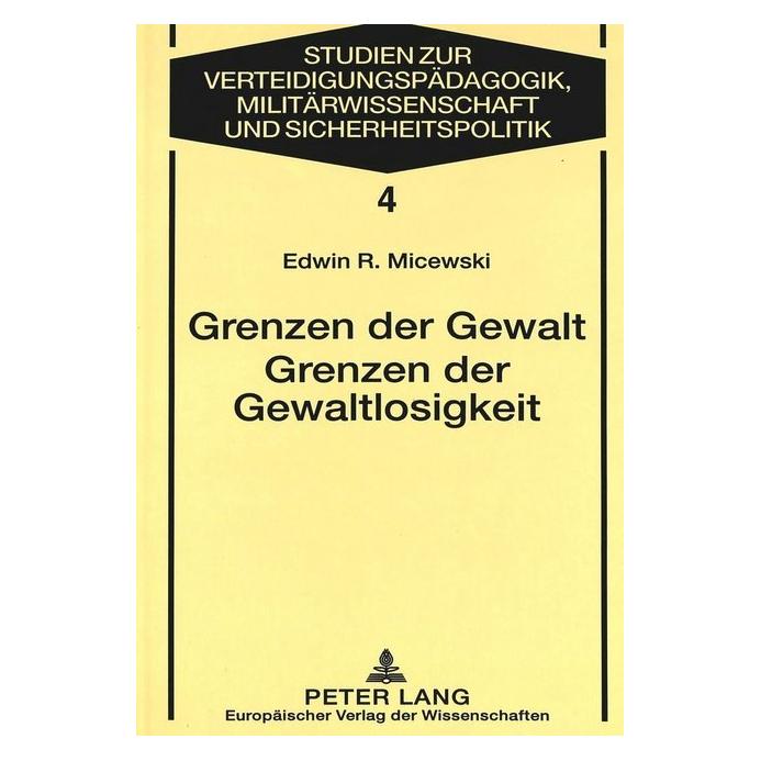 Peter Lang Grenzen der Gewalt- Grenzen der Gewaltlosigkeit (Softcover, Edwin R. Micewski) (56027709)