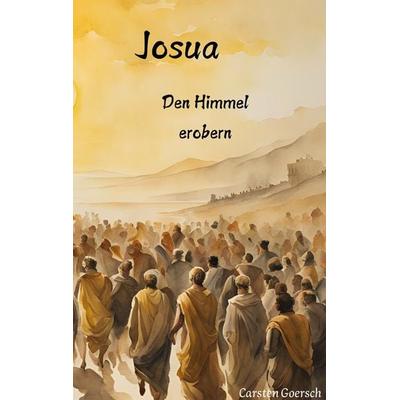Josua, Taschenbuch von Carsten Goersch, BoD – Books on Demand, 978-3-7693-1486-1