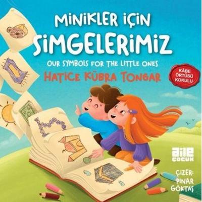 Minikler Icin Simgelerimiz, Taschenbuch von Hatice Kübra Tongar, Aile Yayinlari