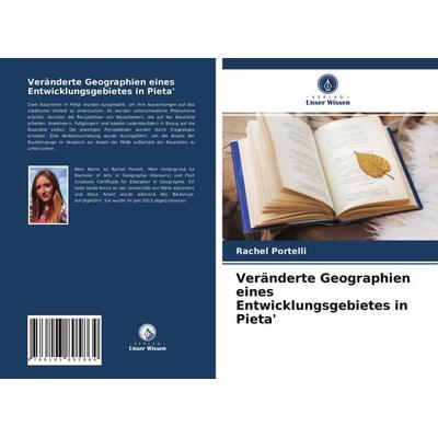 Veränderte Geographien eines Entwicklungsgebietes in Pieta'; Taschenbuch von Rachel Portelli, Verlag Unser Wissen, 978-620-3-80586-4