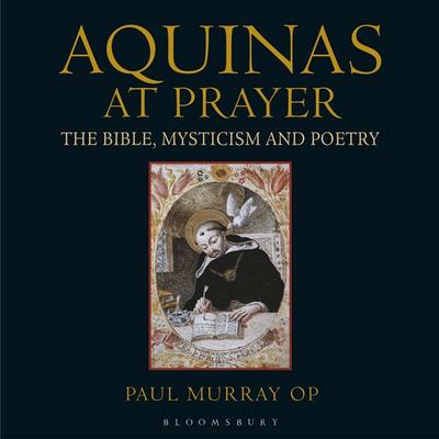 Aquinas at Prayer - Paul Murray OP, Audio, 9781399431378
