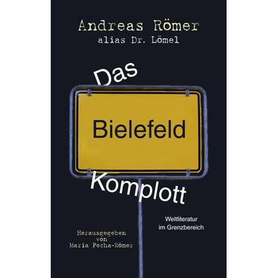 Das Bielefeld-Komplott, Taschenbuch von Andreas Römer, BoD – Books on Demand, 978-3-8391-0870-3