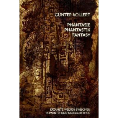 Phantasie – Phantastik – Fantasy, Taschenbuch von Günter Kollert, Verlag am Goetheanum, 978-3-7235-1382-8