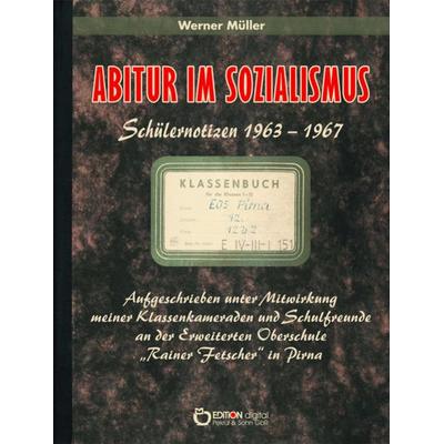 Abitur im Sozialismus, Taschenbuch von Werner Müller, Edition Digital, 978-3-95655-693-7