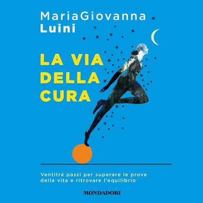 La via della cura - Mariagiovanna Luini, Audio, 9788852154416