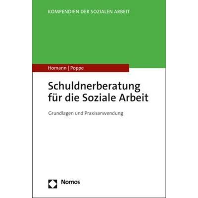 Schuldnerberatung für die Soziale Arbeit, Taschenbuch von Carsten Homann,Malte Poppe, Nomos, 978-3-8487-6302-3