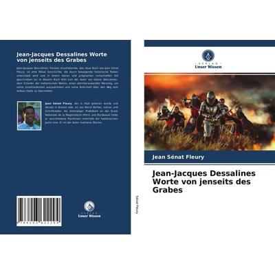 Jean-Jacques Dessalines Worte von jenseits des Grabes, Taschenbuch von Jean Sénat Fleury, Verlag Unser Wissen, 978-620-3-62229-4