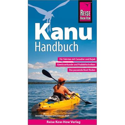Reise Know-How Kanu-Handbuch, Taschenbuch von Rainer Höh,Stefan Höh,Jennifer Höh, Reise Know-How Verlag Peter Rump GmbH, 978-3-8317-3633-1