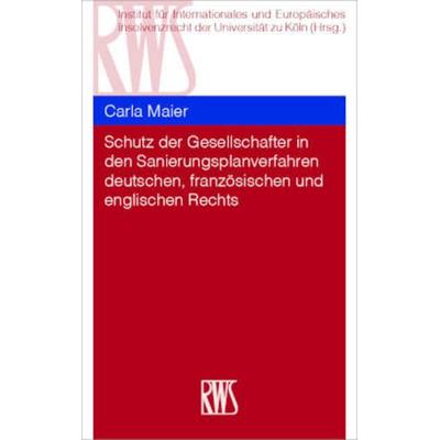 Schutz der Gesellschafter in den Sanierungsplanverfahren deutschen, französischen und englischen Rechts, Taschenbuch von Carla Maier, RWS Vlg