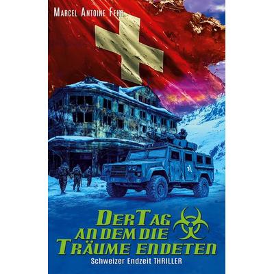 Der Tag an dem die Träume endeten, Taschenbuch von Marcel Antoine Fehr, EK-2 Publishing, 978-3-96403-441-0