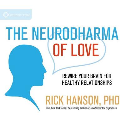 The Neurodharma of Love - Rick Hanson, CD, 9781622033522