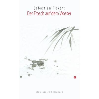 Der Frosch auf dem Wasser, Taschenbuch von Sebastian Fickert, Königshausen u. Neumann, 978-3-8260-4043-6