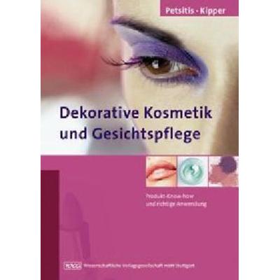 Dekorative Kosmetik und Gesichtspflege, Gebundene Ausgabe von Katrin Kipper,Xenia Petsitis, Wissenschaftliche Verlagsgesellschaft, 978-3-8047-2012-1