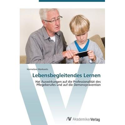 Markovits, H: Lebensbegleitendes Lernen, Taschenbuch von Hannelore Markovits, AV Akademikerverlag, 978-3-639-38270-9