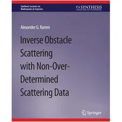 Inverse Obstacle Scattering with Non-Over-Determined Scattering Data, Fachbücher von Alexander G. Ramm