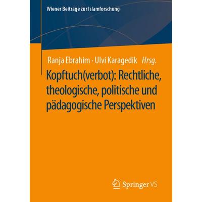 Kopftuch(verbot): Rechtliche, theologische, politische und pädagogische Perspektiven, Taschenbuch von , Springer Fachmedien Wiesbaden GmbH,