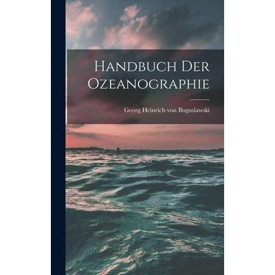 Handbuch der Ozeanographie, Gebundene Ausgabe von Georg Heinrich Boguslawski, Legare Street Press, 978-1-01-595666-7