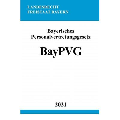 Bayerisches Personalvertretungsgesetz (BayPVG), Taschenbuch von Ronny Studier, Epubli, 978-3-7549-0903-4
