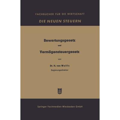 Bewertungsgesetz und Vermögensteuergesetz, Taschenbuch von Hugo Wallis, Betriebswirtschaftlicher Verlag Gabler, 978-3-663-12740-6