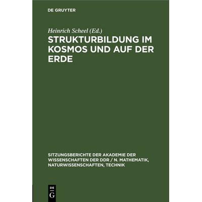 Strukturbildung im Kosmos und auf der Erde, Gebundene Ausgabe von , De Gruyter, 978-3-11-254825-7